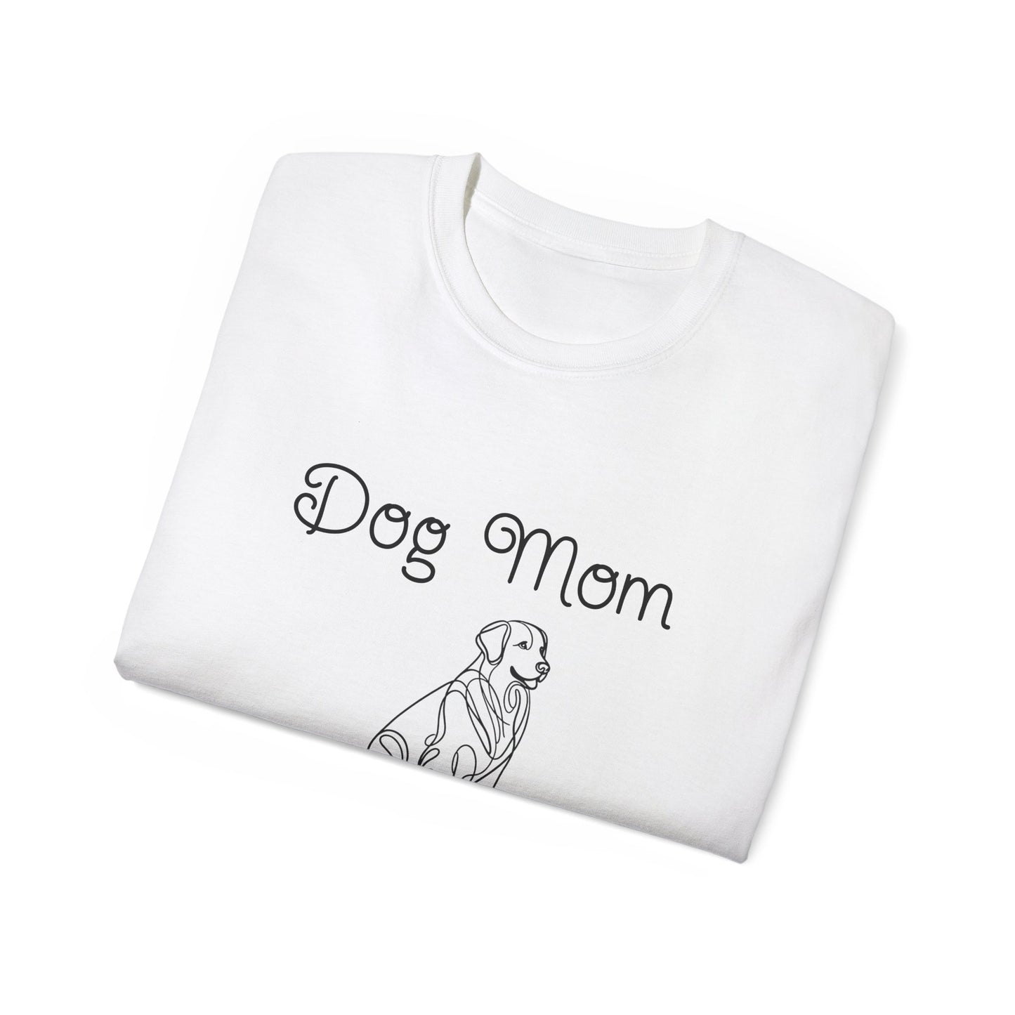 Women's Dog Mom Tee - Unisex Ultra Cotton T-Shirt