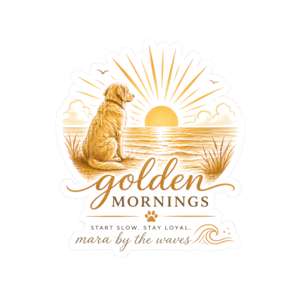 Golden Mornings Dog Sticker:  Sunrise Golden Retriever Beach Kiss-Cut Sticker ("Start Slow. Stay Loyal.")